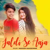 About Jaldi Se Aaja Song
